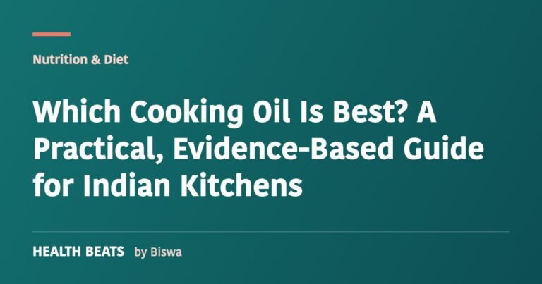 Which Cooking Oil Is Best? A Practical, Evidence-Based Guide for Indian Kitchens
