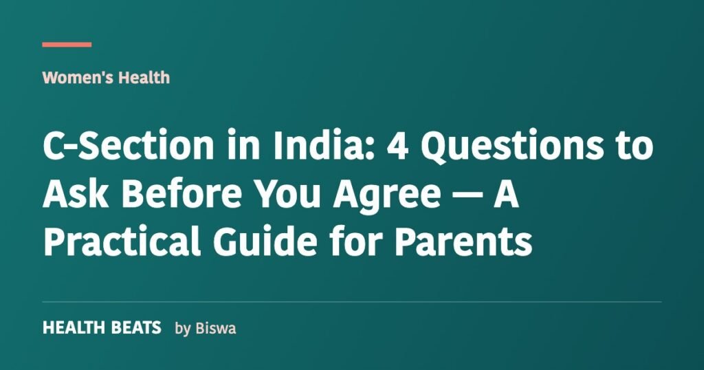 C-Section in India: 4 Questions to Ask Before You Agree — A Practical Guide for Parents