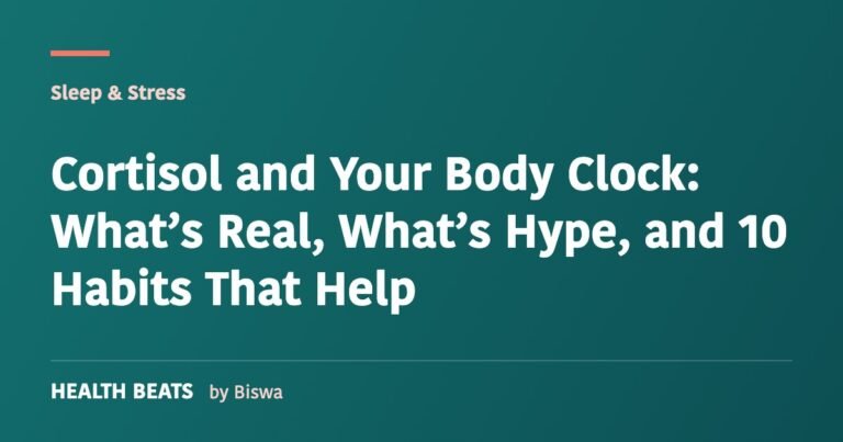 Cortisol and Your Body Clock: What’s Real, What’s Hype, and 10 Habits That Help