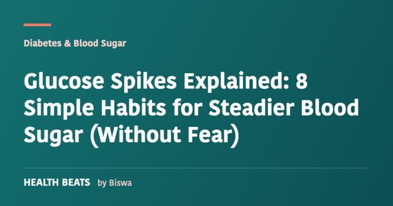 Glucose Spikes Explained: 8 Simple Habits for Steadier Blood Sugar (Without Fear)