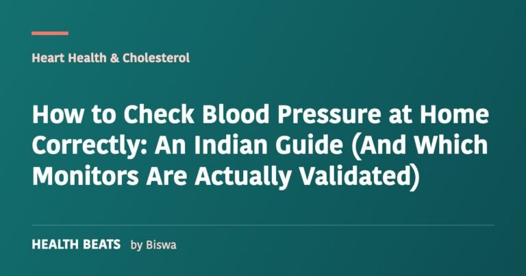 How to Check Blood Pressure at Home Correctly: An Indian Guide (And Which Monitors Are Actually Validated)