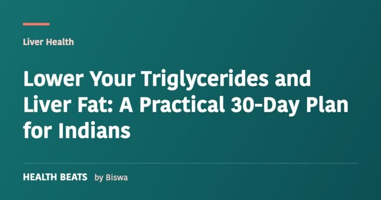Lower Your Triglycerides and Liver Fat: A Practical 30-Day Plan for Indians