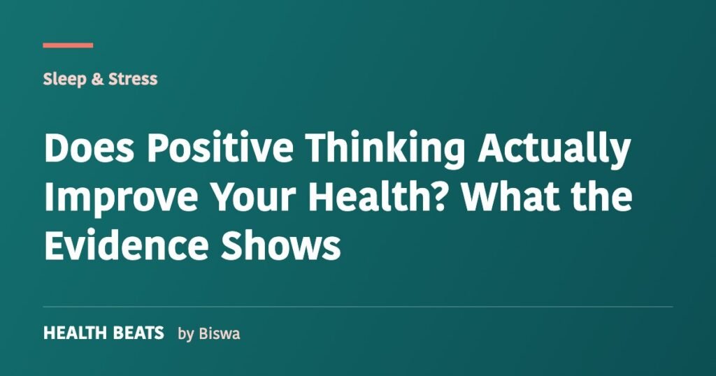 Does Positive Thinking Actually Improve Your Health? What the Evidence Shows