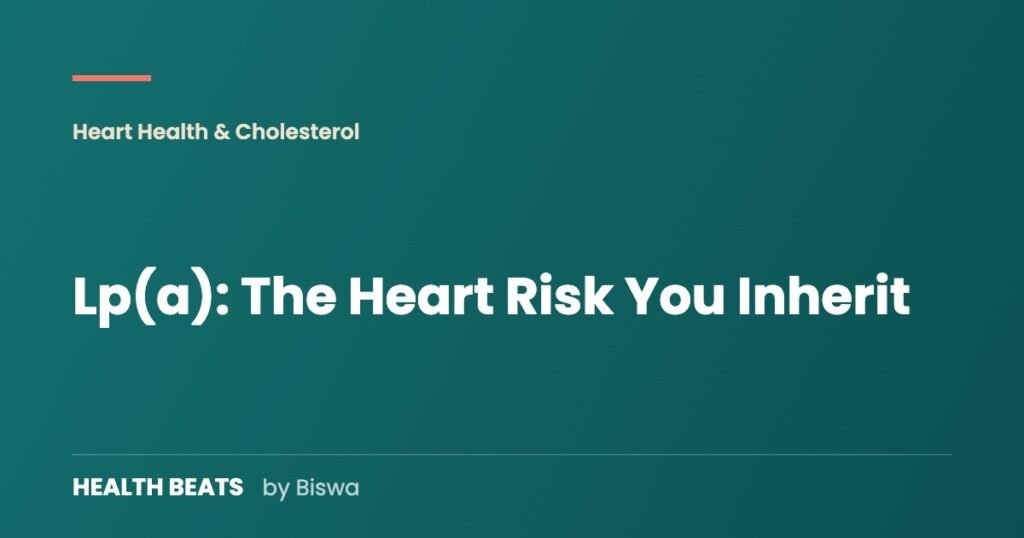 Lp(a): The Heart Risk You Inherit